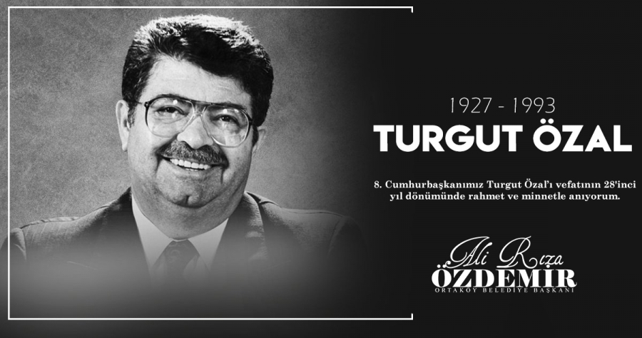 8. Cumhurbaşkanımız Turgut Özal’ı vefatının 28'inci yıl dönümünde rahmet ve minnetle anıyoruz.