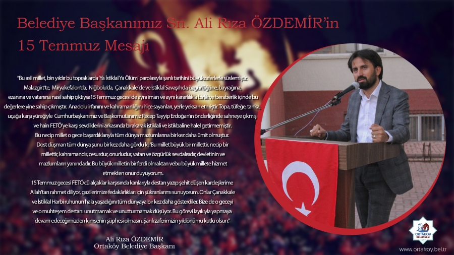''Belediye Başkanımız Sayın Ali Rıza ÖZDEMİR'in 15 Temmuz Demokrası ve Milli Birlik Günü Mesajı''