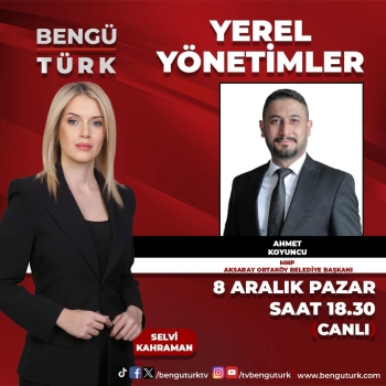 Belediye Başkanımız Sayın Ahmet Koyuncu, 8 Aralık Pazar Günü Saat 18.30'da Bengütürk TV'de!