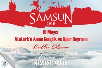 ''19 Mayıs Atatürk'ü Anma Gençlik ve Spor Bayramı Kutlu Olsun''